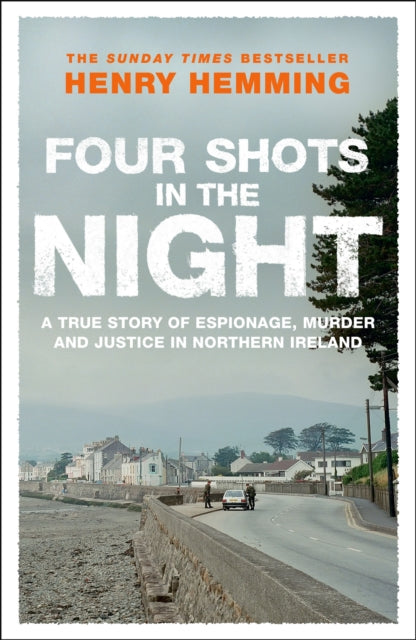 9781529426755-Four Shots in the Night : A True Story of Stakeknife, Murder and Justice in Northern Ireland