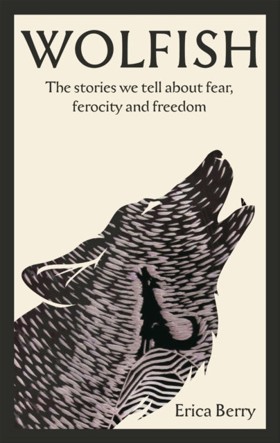 9781838854591-Wolfish : The stories we tell about fear, ferocity and freedom